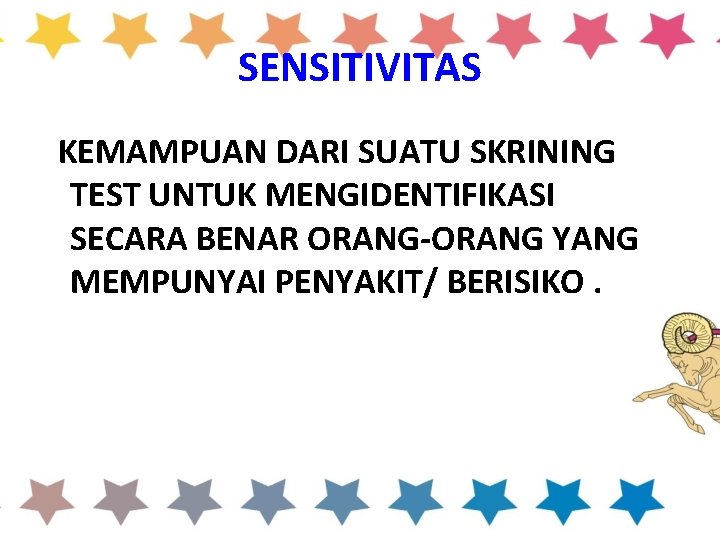 SENSITIVITAS KEMAMPUAN DARI SUATU SKRINING TEST UNTUK MENGIDENTIFIKASI SECARA BENAR ORANG-ORANG YANG MEMPUNYAI PENYAKIT/