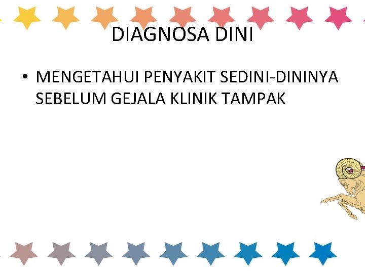 DIAGNOSA DINI • MENGETAHUI PENYAKIT SEDINI-DININYA SEBELUM GEJALA KLINIK TAMPAK 