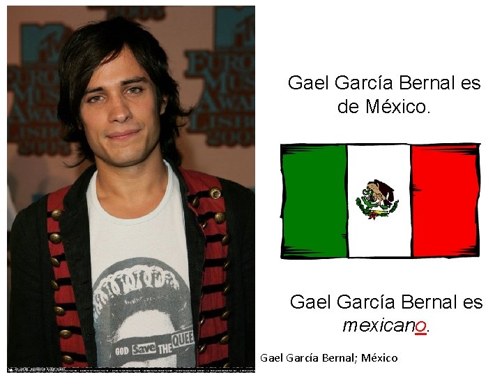 Gael García Bernal es de México. Gael García Bernal es mexicano. Gael García Bernal;