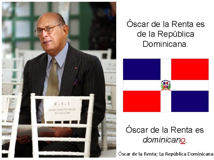 Óscar de la Renta es de la República Dominicana. Óscar de la Renta es