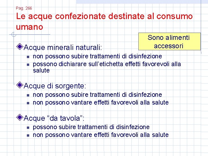 Pag. 266 Le acque confezionate destinate al consumo umano Acque minerali naturali: Sono alimenti