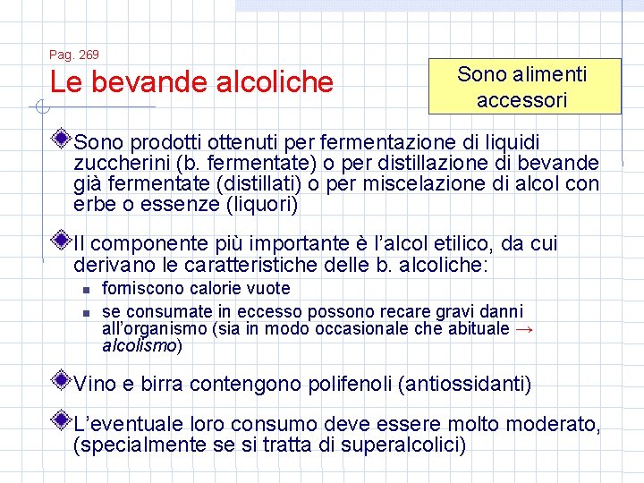 Pag. 269 Le bevande alcoliche Sono alimenti accessori Sono prodotti ottenuti per fermentazione di