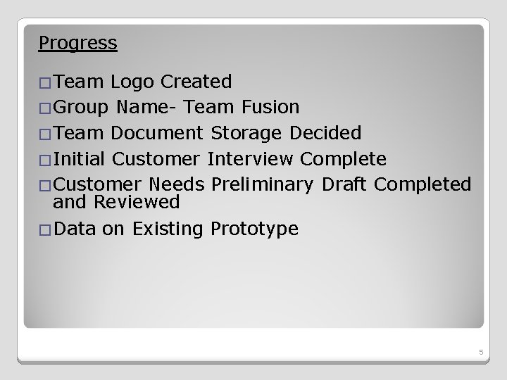 Progress �Team Logo Created �Group Name- Team Fusion �Team Document Storage Decided �Initial Customer