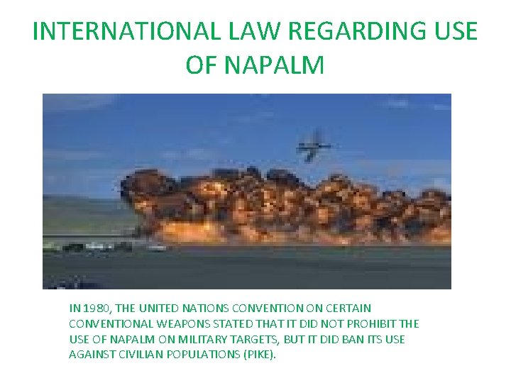 INTERNATIONAL LAW REGARDING USE OF NAPALM IN 1980, THE UNITED NATIONS CONVENTION ON CERTAIN