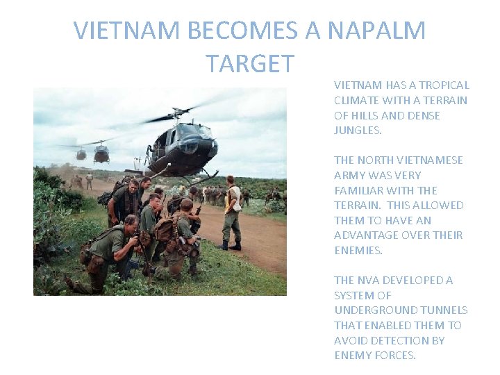 VIETNAM BECOMES A NAPALM TARGET VIETNAM HAS A TROPICAL CLIMATE WITH A TERRAIN OF