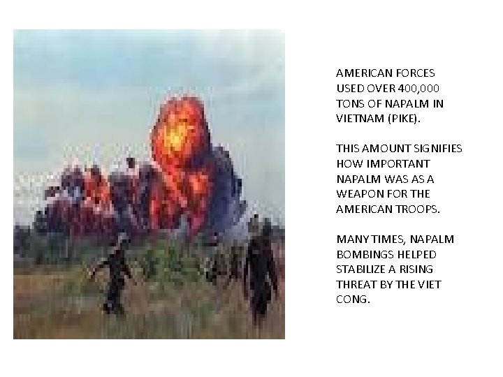 AMERICAN FORCES USED OVER 400, 000 TONS OF NAPALM IN VIETNAM (PIKE). THIS AMOUNT