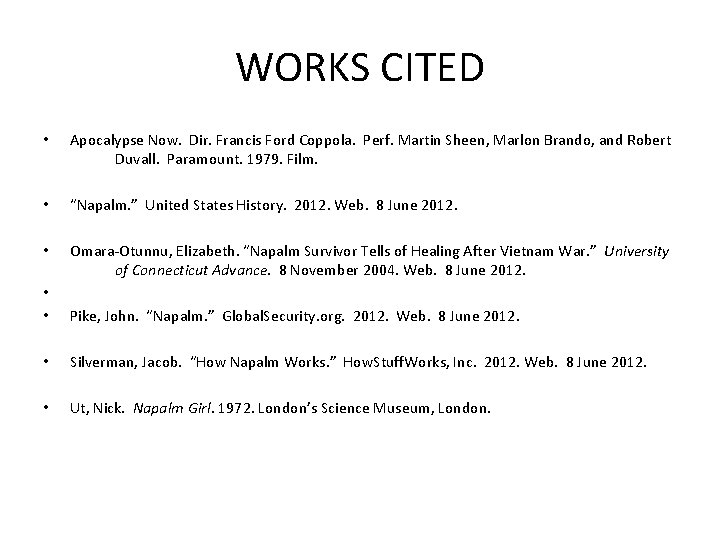 WORKS CITED • Apocalypse Now. Dir. Francis Ford Coppola. Perf. Martin Sheen, Marlon Brando,