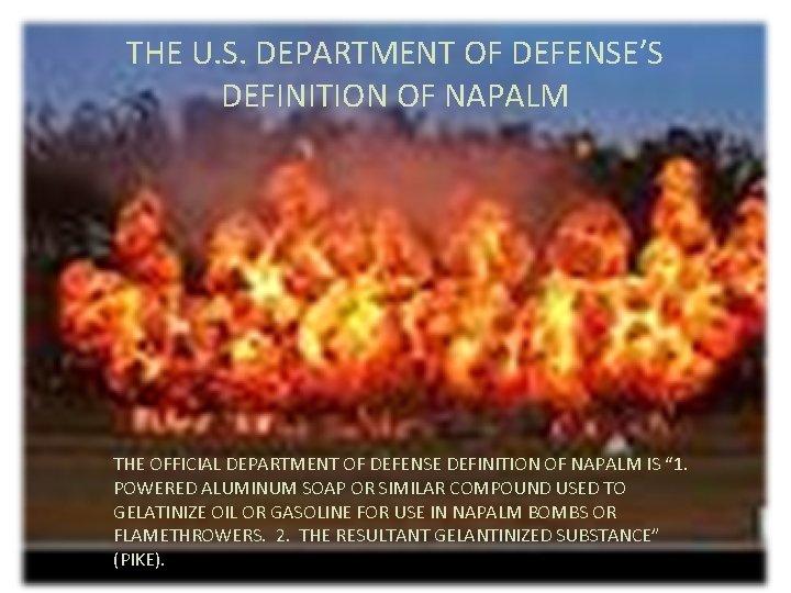 THE U. S. DEPARTMENT OF DEFENSE’S DEFINITION OF NAPALM THE OFFICIAL DEPARTMENT OF DEFENSE