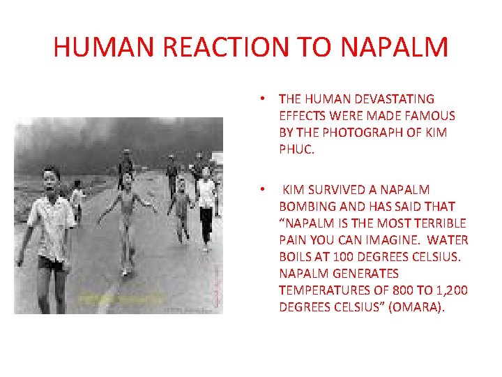 HUMAN REACTION TO NAPALM • THE HUMAN DEVASTATING EFFECTS WERE MADE FAMOUS BY THE