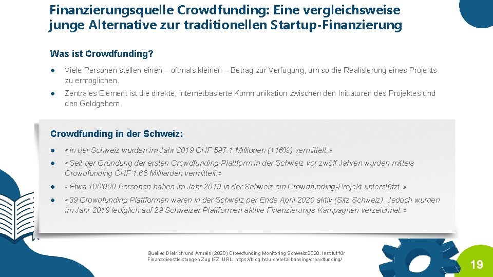 Finanzierungsquelle Crowdfunding: Eine vergleichsweise junge Alternative zur traditionellen Startup-Finanzierung Was ist Crowdfunding? ● Viele