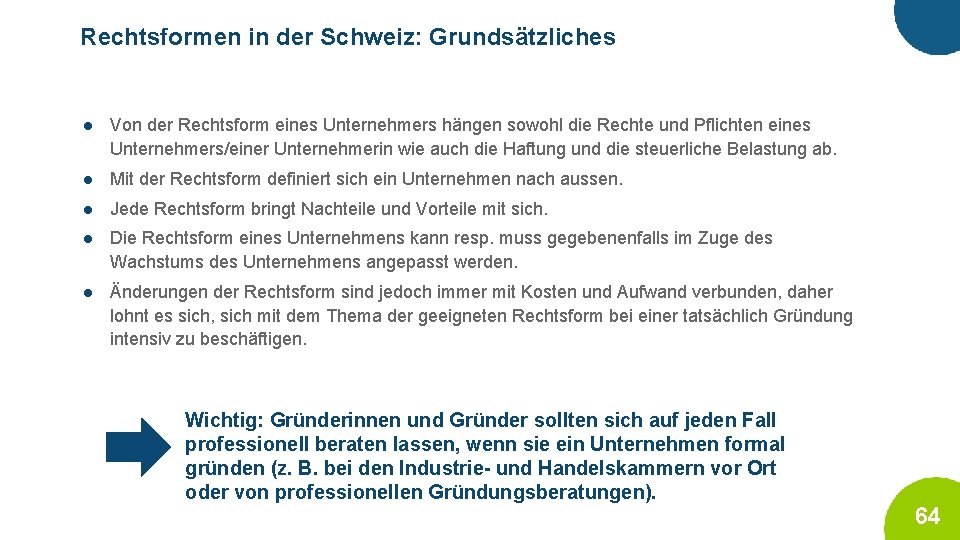 Rechtsformen in der Schweiz: Grundsätzliches ● Von der Rechtsform eines Unternehmers hängen sowohl die