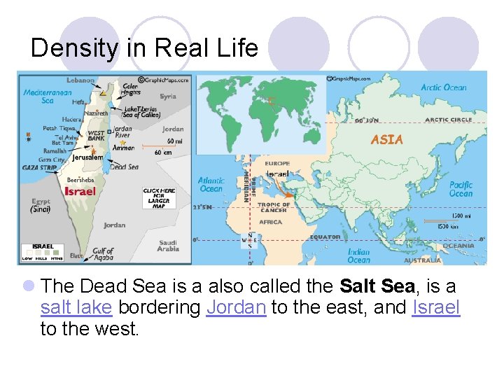 Density in Real Life l The Dead Sea is a also called the Salt