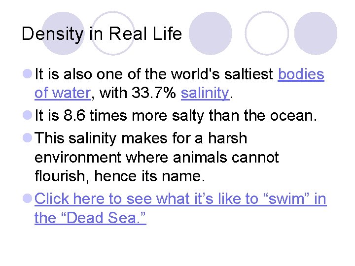 Density in Real Life l It is also one of the world's saltiest bodies