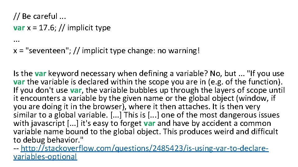 // Be careful. . . var x = 17. 6; // implicit type. .