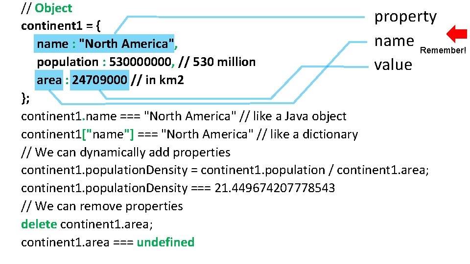 // Object property continent 1 = { name Remember! name : "North America", population