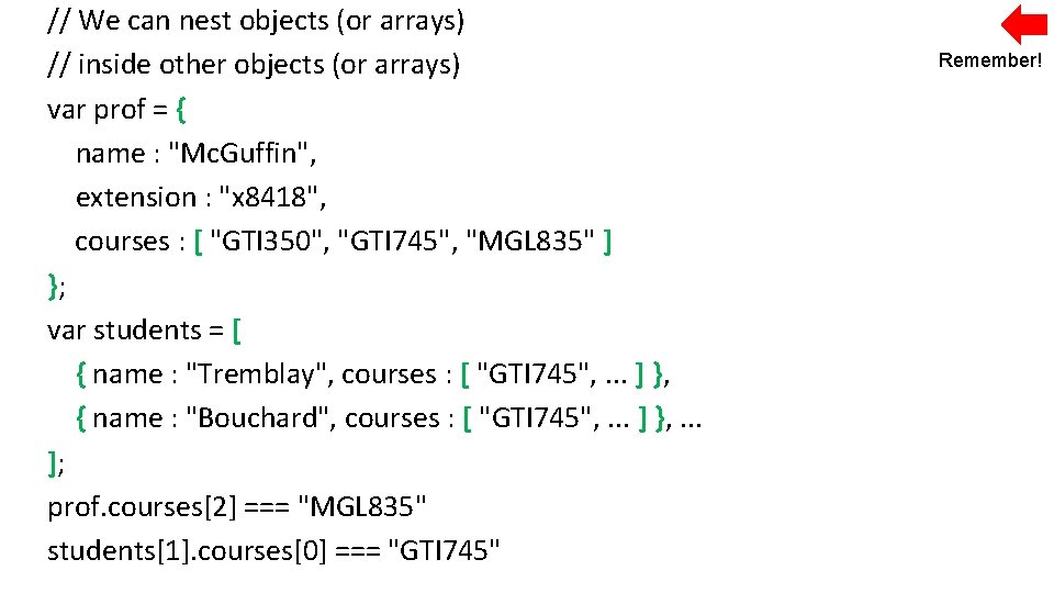 // We can nest objects (or arrays) // inside other objects (or arrays) var