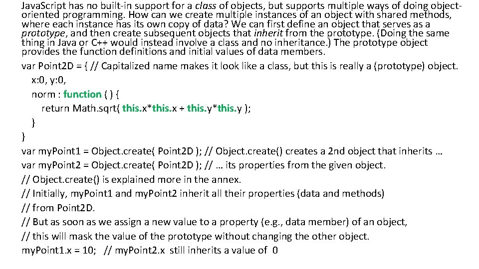 Java. Script has no built-in support for a class of objects, but supports multiple