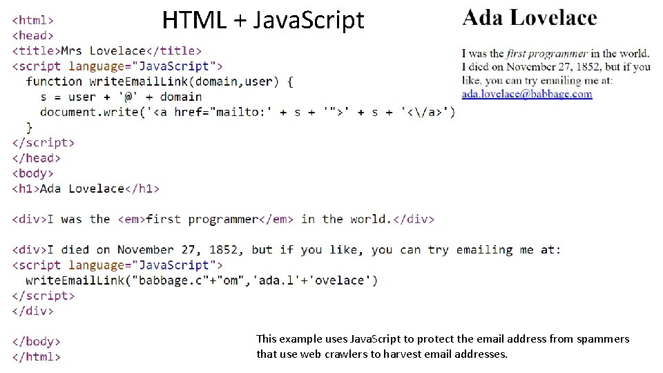HTML + Java. Script This example uses Java. Script to protect the email address