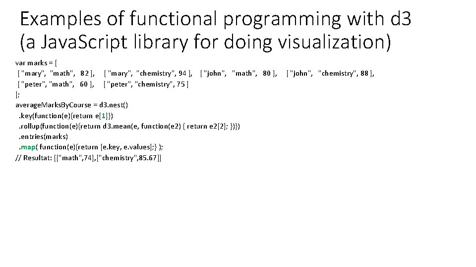 Examples of functional programming with d 3 (a Java. Script library for doing visualization)