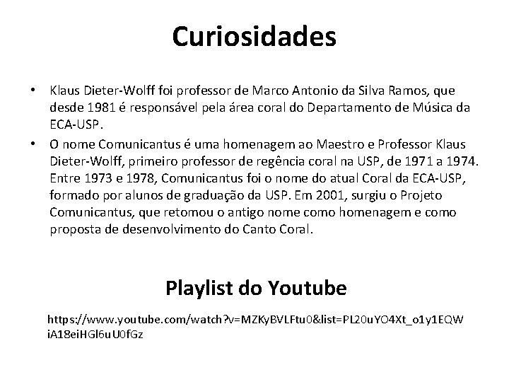 Curiosidades • Klaus Dieter-Wolff foi professor de Marco Antonio da Silva Ramos, que desde