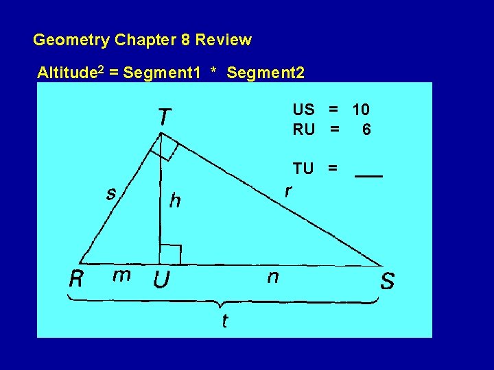 Geometry Chapter 8 Review Altitude 2 = Segment 1 * Segment 2 US = Geometry Chapter 8 Review Altitude 2 = Segment 1 * Segment 2 US =