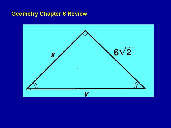 Geometry Chapter 8 Review Geometry Chapter 8 Review
