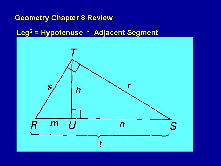 Geometry Chapter 8 Review Leg 2 = Hypotenuse * Adjacent Segment Geometry Chapter 8 Review Leg 2 = Hypotenuse * Adjacent Segment