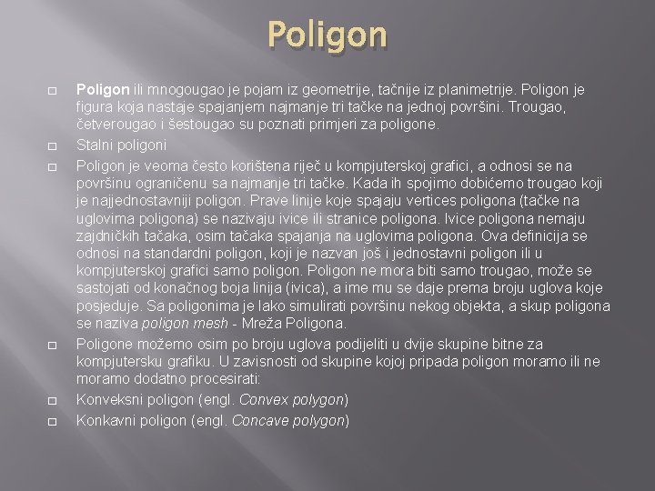 Poligon � � � Poligon ili mnogougao je pojam iz geometrije, tačnije iz planimetrije.