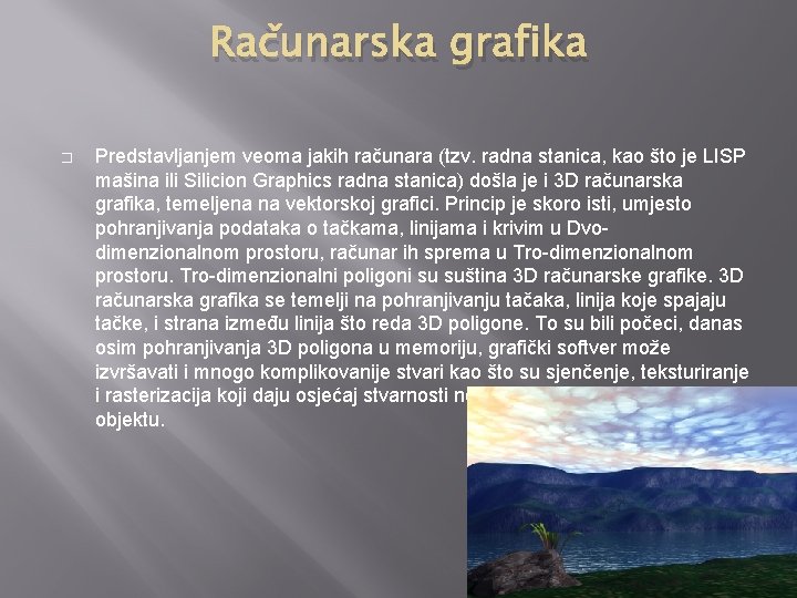 Računarska grafika � Predstavljanjem veoma jakih računara (tzv. radna stanica, kao što je LISP