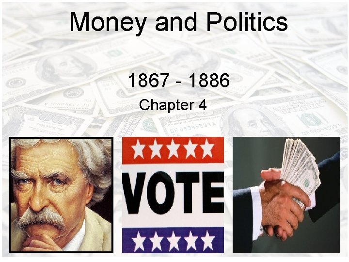 Money and Politics 1867 - 1886 Chapter 4 
