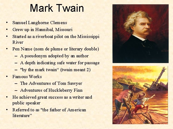 Mark Twain • Samuel Langhorne Clemens • Grew up in Hannibal, Missouri • Started