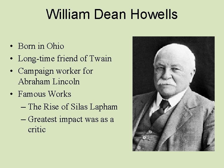 William Dean Howells • Born in Ohio • Long-time friend of Twain • Campaign