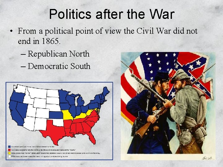 Politics after the War • From a political point of view the Civil War