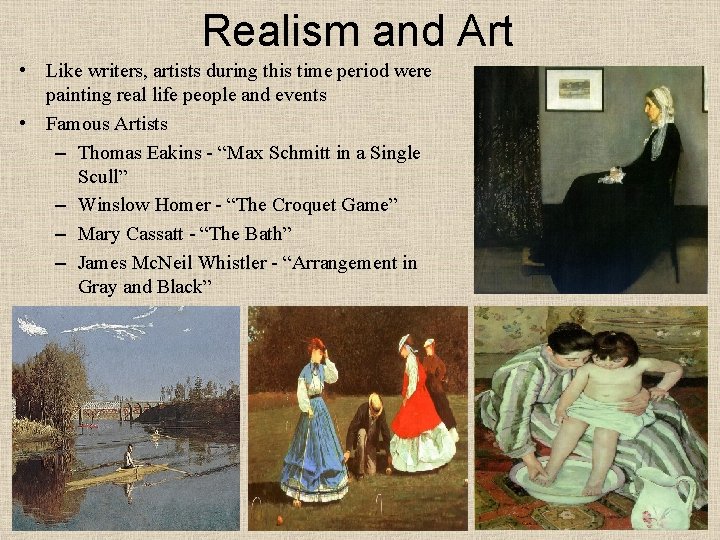 Realism and Art • Like writers, artists during this time period were painting real