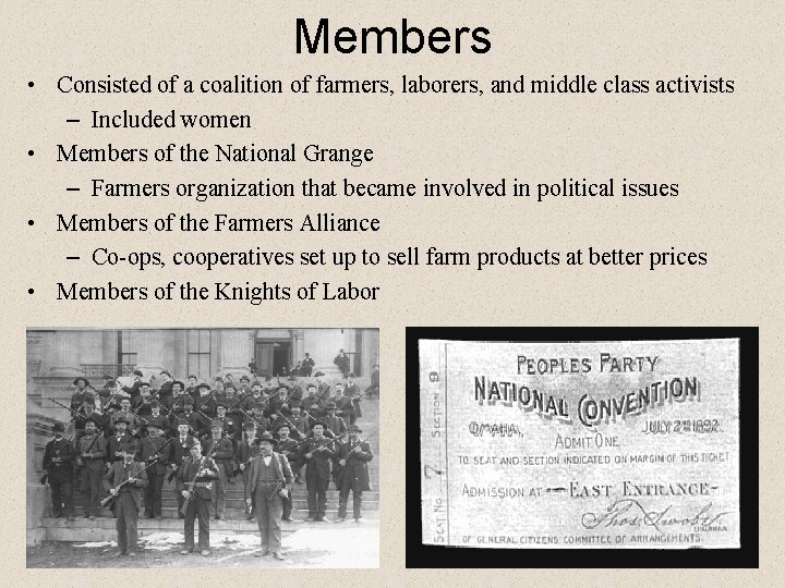 Members • Consisted of a coalition of farmers, laborers, and middle class activists –