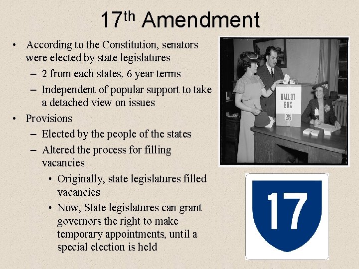 17 th Amendment • According to the Constitution, senators were elected by state legislatures