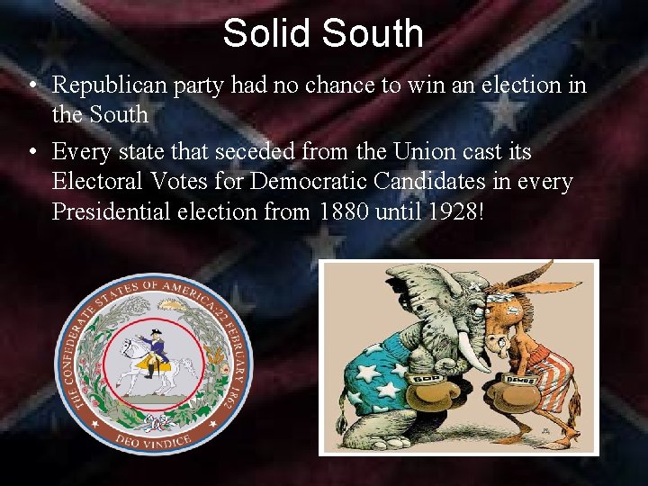 Solid South • Republican party had no chance to win an election in the