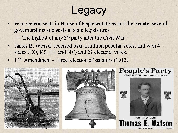 Legacy • Won several seats in House of Representatives and the Senate, several governorships
