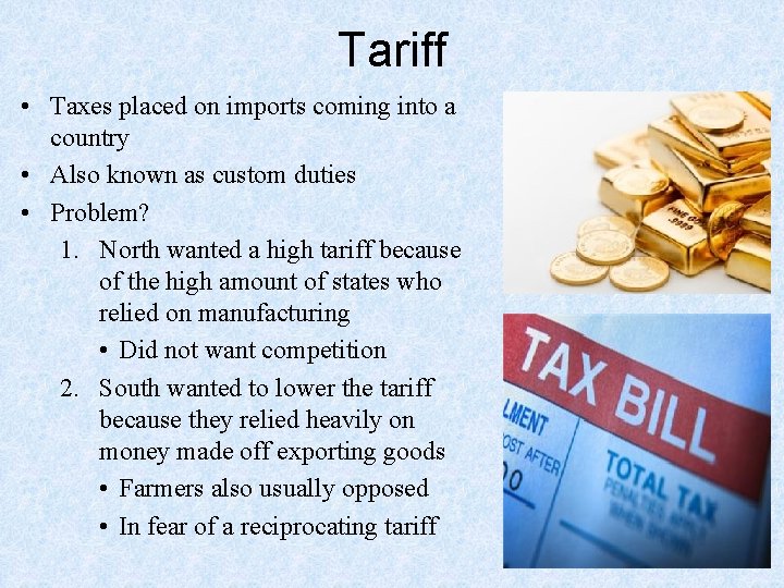 Tariff • Taxes placed on imports coming into a country • Also known as