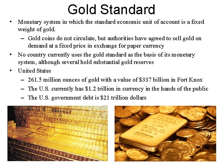 Gold Standard • Monetary system in which the standard economic unit of account is