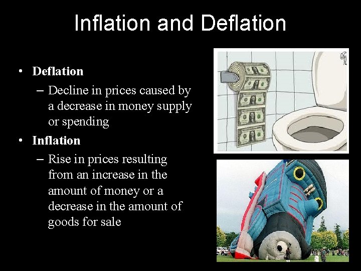 Inflation and Deflation • Deflation – Decline in prices caused by a decrease in