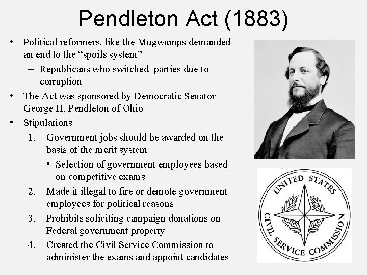 Pendleton Act (1883) • Political reformers, like the Mugwumps demanded an end to the