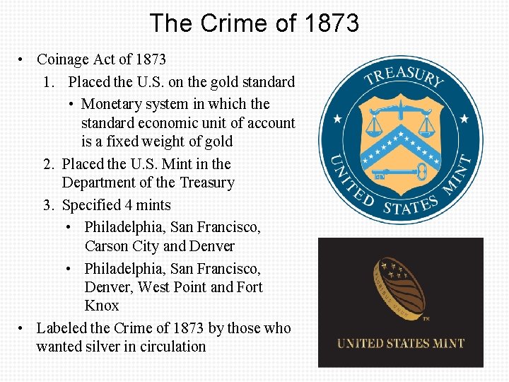 The Crime of 1873 • Coinage Act of 1873 1. Placed the U. S.