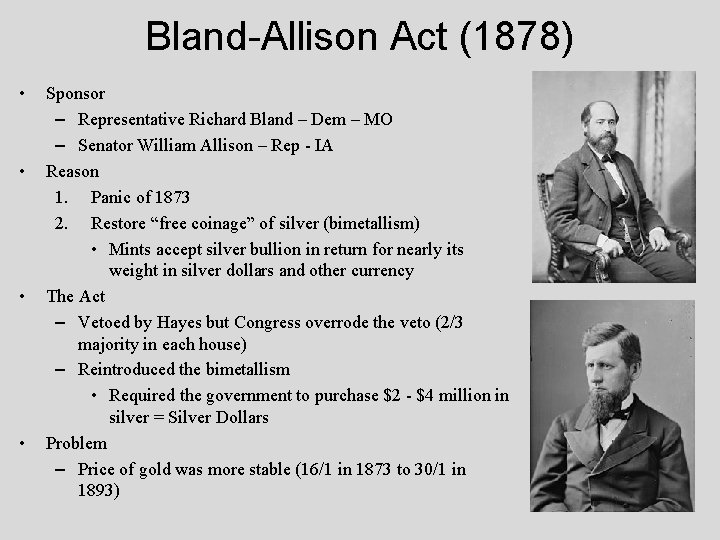 Bland-Allison Act (1878) • • Sponsor – Representative Richard Bland – Dem – MO