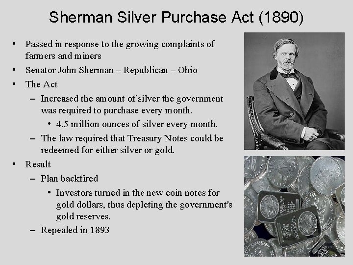 Sherman Silver Purchase Act (1890) • Passed in response to the growing complaints of