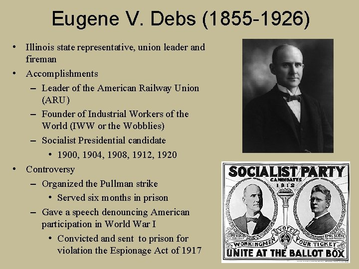 Eugene V. Debs (1855 -1926) • Illinois state representative, union leader and fireman •