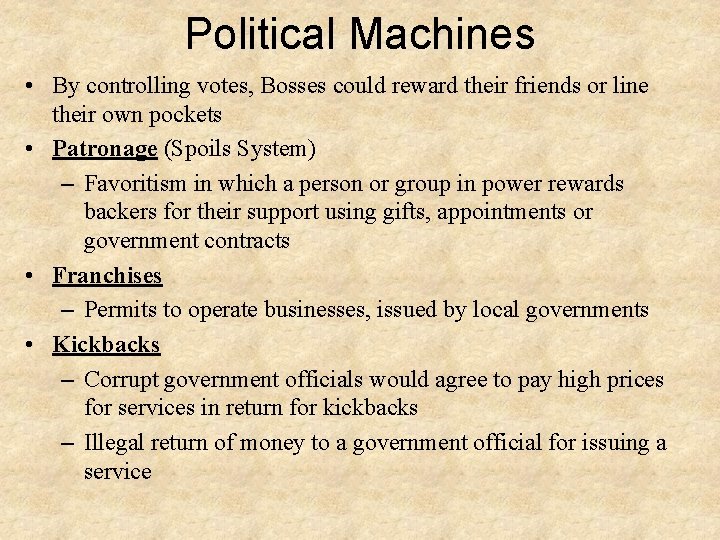 Political Machines • By controlling votes, Bosses could reward their friends or line their