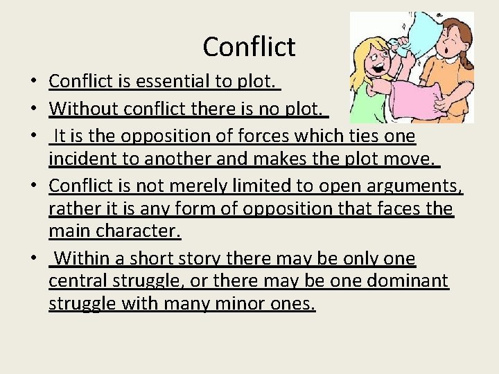 Conflict • Conflict is essential to plot. • Without conflict there is no plot. Conflict • Conflict is essential to plot. • Without conflict there is no plot.