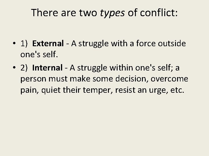 There are two types of conflict: • 1) External - A struggle with a There are two types of conflict: • 1) External - A struggle with a