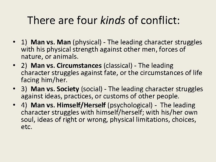 There are four kinds of conflict: • 1) Man vs. Man (physical) - The There are four kinds of conflict: • 1) Man vs. Man (physical) - The